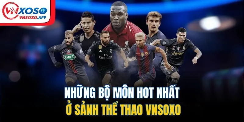 Những bộ môn hot nhất ở sảnh thể thao VNXOSO