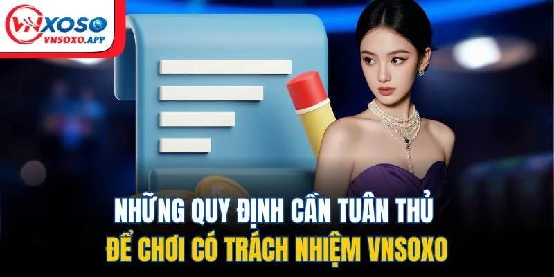 Những quy định cần tuân thủ để chơi có trách nhiệm Vnxoso